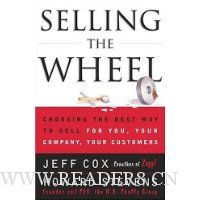  Selling The Wheel: Choosing The Best Way To Sell For You Your Company Your Customers