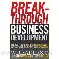  Breakthrough Business Development: A 90-Day Plan to Build Your Client Base and Take Your Business to the Next Level