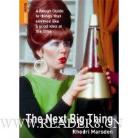  The Next Big Thing: A Rough Guide to things that seemed like a good idea at the time