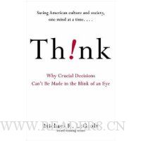  Think!: Why Crucial Decisions Can't Be Made in the Blink of an Eye
