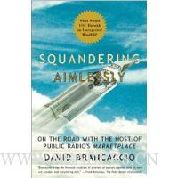  Squandering Aimlessly: On the Road with the Host of Public Radio's \