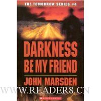  Darkness Be My Friend (The Tomorrow Series #4)