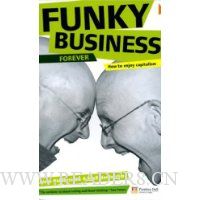  Funky Business Forever: How to Enjoy Capitalism