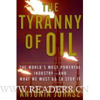  The Tyranny of Oil: The World's Most Powerful Industry--and What We Must Do to Stop It