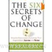  The Six Secrets of Change: What the Best Leaders Do to Help Their Organizations Survive and Thrive