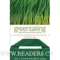 Greentailing and Other Revolutions in Retail: Hot Ideas That Are Grabbing Customers' Attention and Raising Profits