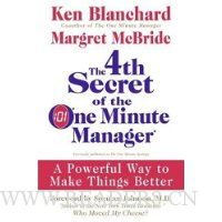 The 4th Secret of the One Minute Manager: A Powerful Way to Make Things Better