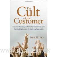 The Cult of the Customer: Create an Amazing Customer Experience That Turns Satisfied Customers Into Customer Evangelists