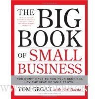  The Big Book of Small Business: You Don't Have to Run Your Business by the Seat of Your Pants