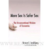  More Sex Is Safer Sex: The Unconventional Wisdom of Economics