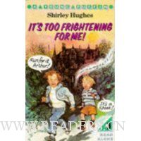  It's Too Frightening for Me