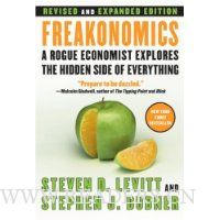  Freakonomics [Revised and Expanded]: A Rogue Economist Explores the Hidden Side of Everything