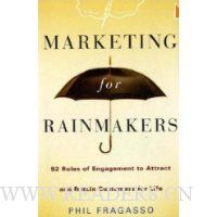  Marketing for Rainmakers: 52 Rules of Engagement to Attract and Retain Customers for Life