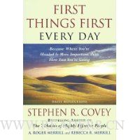  First Things First Every Day: Daily Reflections- Because Where You're Headed Is More Important Than How Fast You Get There