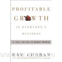 Profitable Growth Is Everyone's Business: 10 Tools You Can Use Monday Morning
