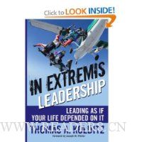  In Extremis Leadership: Leading As If Your Life Depended On It