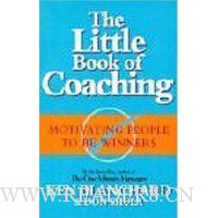  The Little Book of Coaching: Motivating People to be Winners