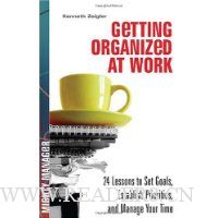 Getting Organized at Work: 24 Lessons for Setting Goals, Establishing Priorities, and Managing Your Time