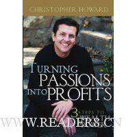 Turning Passions Into Profits: Three Steps to Wealth and Power