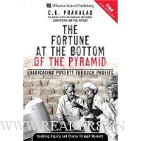 The Fortune at the Bottom of the Pyramid: Eradicating Poverty Through Profits