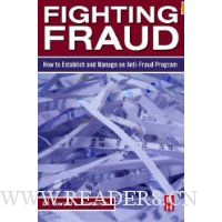 Fighting Fraud: How to Establish and Manage an Anti-Fraud Program