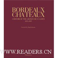  Bordeaux Chateaux: A History of the Grands Crus Classes 1855-2005