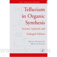  Tellurium in Organic Synthesis, Second Edition: Second, Updated and Enlarged Edition (Best Synthetic Methods)
