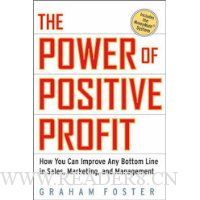 The Power of Positive Profit: How You Can Improve Any Bottom Line in Sales, Marketing, and Management with MoneyMath