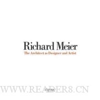  Richard Meier: The Architect Designer and Artist