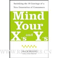 Mind Your X's and Y's: Satisfying the 10 Cravings of a New Generation of Consumers