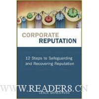 Corporate Reputation: 12 Steps to Safeguarding and Recovering Reputation