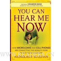 You Can Hear Me Now: How Microloans and Cell Phones are Connecting the World's Poor to the Global Economy