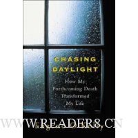 Chasing Daylight: How My Forthcoming Death Transformed My Life