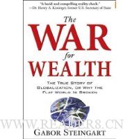 The War for Wealth: The True Story of Globalization, or Why the Flat World is Broken
