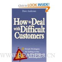 How to Deal with Difficult Customers: 10 Simple Strategies for Selling to the Stubborn, Obnoxious, and Belligerent