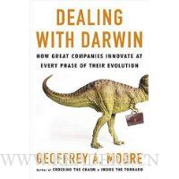  Dealing with Darwin: How Great Companies Innovate at Every Phase of Their Evolution
