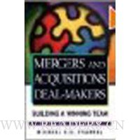  Mergers and Acquisitions Deal-Makers: Building a Winning Team