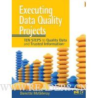  Executing Data Quality Projects: Ten Steps to Quality Data and Trusted Information (TM)