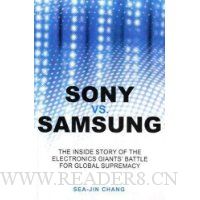 Sony vs Samsung: The Inside Story of the Electronics Giants' Battle For Global Supremacy