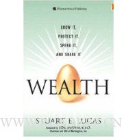 Wealth: Grow It, Protect It, Spend It, and Share It