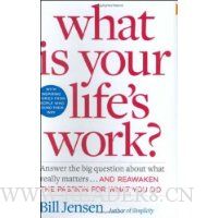 What is Your Life's Work?: Answer the BIG Question About What Really Matters...and Reawaken the Passion for What You Do