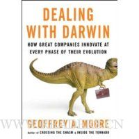 Dealing with Darwin: How All Businesses Can, and Must, Innovate Forever