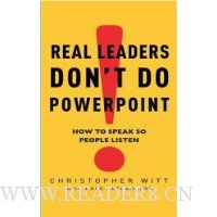 Real Leaders Don't Do Powerpoint: How to Speak So People Listen