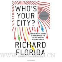 Who's Your City?: How the Creative Economy Is Making Where to Live the Most Important Decision of Your Life