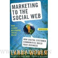 Marketing to the Social Web: How Digital Customer Communities Build Your Business