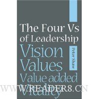 The Four Vs of Leadership: Vision, Values,  Value-added and Vitality