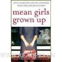  Mean Girls Grown Up: Adult Women Who Are Still Queen Bees, Middle Bees, and Afraid-to-Bees