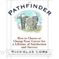 The Pathfinder: How to Choose or Change Your Career for a Lifetime of Satisfaction and Success