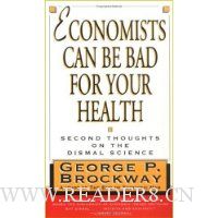  Economists Can Be Bad for Your Health: Second Thoughts on the Dismal Science