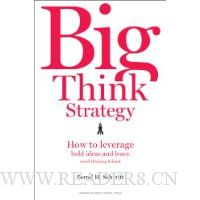 Big Think Strategy: How to Leverage Bold Ideas and Leave Small Thinking Behind